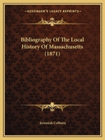 Bibliography Of The Local History Of Massachusetts 1437481353 Book Cover