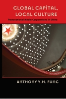 Global Capital, Local Culture: Transnational Media Corporations in China 0820495018 Book Cover