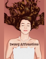 Sweary Affirmations: An Adult Coloring Book With Empowering Affirmations And Sweary Humor 0801657938 Book Cover