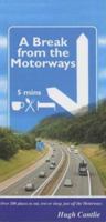 A Break from the Motorways: Over 200 Places to Eat, Rest or Sleep, Just Off the Motorways 0953992012 Book Cover
