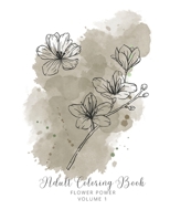 Flower Power Volume 1: Adult Coloring Book B0CD1685K5 Book Cover