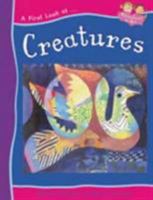Creatures (First Look at Art) 0791079457 Book Cover