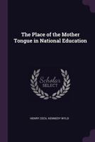 The place of the mother tongue in national education 1378658914 Book Cover