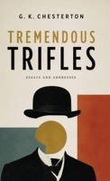 Tremendous Trifles: Essays on Wonder, Wit, and the Extraordinary in Everyday Life B0H76T6KJR Book Cover