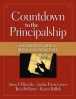 Countdown to the Principalship: A Resource Guide for Beginning Principals 1596670312 Book Cover