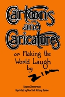 Cartoons and Caricatures, or, Making the World Laugh 1014323029 Book Cover