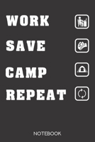 Work Save Camp Repeat: Notebook with 120 blank pages in 6x9 inch format 1708032983 Book Cover