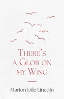 There's a Glob on my Wing B0F8PDRY59 Book Cover