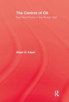 The Control of Oil: East-West Rivalry in the Persian Gulf 1138966681 Book Cover