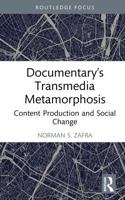 Documentary’s Transmedia Metamorphosis: Content Production and Social Change (Routledge Focus on Media and Cultural Studies) 1041333315 Book Cover