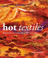 Hot Textiles: Inspiration and Techniques with Heat Tools 0713490403 Book Cover