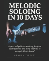 Melodic Soloing in 10 Days 1519020279 Book Cover
