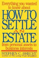 How to Settle an Estate: From Personal Assets to Business Interests 0803893779 Book Cover