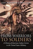 From Warriors to Soldiers: A History of American Indian Service in the United States Military 0692951512 Book Cover