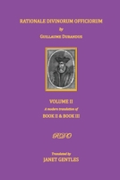 Rationale Divinorum Officiorum by Guillaume Durandus, Volume Two: A Modern Translation of Books Two and Three 1913017028 Book Cover