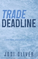 Trade Deadline (Chicago Thunder) 1917390017 Book Cover