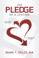The PLEDGE of a Lifetime: Her Hope for Connection His Guide through Conflict 171710102X Book Cover