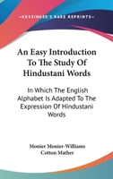 An Easy Introduction To The Study Of Hindustani Words: In Which The English Alphabet Is Adapted To The Expression Of Hindustani Words 1432545264 Book Cover