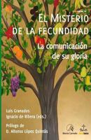 El Misterio de La Fecundidad: La Comunicacion de Su Gloria 8483535963 Book Cover