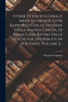Storie Di Locri E Gerace Messe In Ordine Ed In Rapporto Con Le Vigende Della Magna Grecia, Di Roma E Del Regno Delle Due Sicilie Distribuite In Due Parti, Volume 2... 101778535X Book Cover