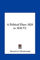 A Political Diary 1828 to 1830 V2 1162649755 Book Cover