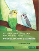 Little Parakeet, Story and Follow-up Activities: Periquito, el Cuento y Actividades 1892306611 Book Cover
