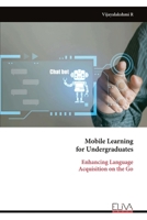 Mobile Learning for Undergraduates: Enhancing Language Acquisition on the Go 9999322433 Book Cover