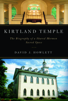 Kirtland Temple: The Biography of a Shared Mormon Sacred Space 0252079981 Book Cover