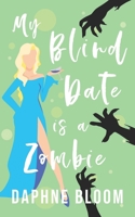 My Blind Date is a Zombie B0BFV9L558 Book Cover