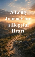 A Long Journey for a Hopeful Heart Poems for Hope and Heartache 9375433099 Book Cover