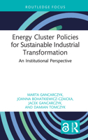 Energy Cluster Policies for Sustainable Industrial Transformation: An Institutional Perspective (Routledge Open Business and Economics) 1041033699 Book Cover
