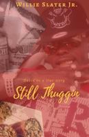 Based on a true story: Still Thuggin (Volume 1) 1976019842 Book Cover