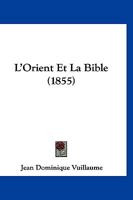 L'Orient Et La Bible (1855) 1160294674 Book Cover
