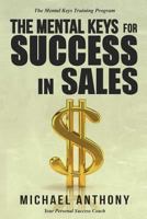The Mental Keys For Success In Sales: The Mental Keys Training Program 1540503224 Book Cover