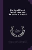 The Social Unrest: Capital, Labor, and the Public in Turmoil 1021329045 Book Cover