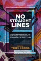 No Straight Lines: Local Leadership and the Path from Government to Governance in Small Cities 1552389448 Book Cover