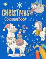 Christmas Coloring Book for Kids: Animals Christmas Coloring Book With Fun, Easy, and Relaxing Designs, 40 Unique Designs Including Santa Claus, ... Llama And Much More / Gifts For Boys Girls B087RGBSXB Book Cover