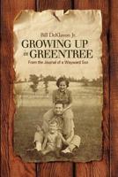 Growing Up In Greentree: From The Journal Of A Wayward Son: From the Journal of a Wayward Son 1449723292 Book Cover