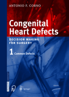 Congenital Heart Defects: Decision Making for Cardiac Surgery Volume 1 Common Defects 3642632459 Book Cover