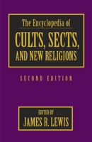 The Encyclopedia of Cults, Sects, and New Religions 1573928887 Book Cover