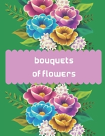 Bouquets of flowers: Bouquets of flowers Adult Coloring Book: Beautiful flower bouquets for stress relief and relaxation from simple flower design B094PHQBQW Book Cover