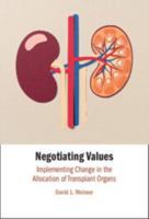 Negotiating Values: Implementing Change in the Allocation of Transplant Organs 1009687751 Book Cover