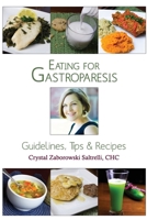 Eating for Gastroparesis: Guidelines, Tips & Recipes 1461168643 Book Cover