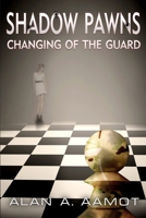 Shadow Pawns: Changing of the Guard B09Z48SX9Y Book Cover