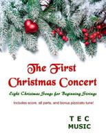 The First Christmas Concert : Eight Christmas Songs for Beginning Strings 1724147595 Book Cover