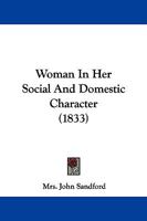 Woman, In Her Social And Domestic Character 116577352X Book Cover