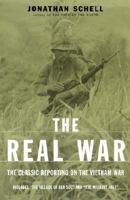 The Real War: The Classic Reporting on the Vietnam War with a New Essay 0394755502 Book Cover