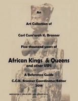 An Art Collection of Five thousand years of African Kings & Queens and Other VIPS: A Reference Guide 057849132X Book Cover
