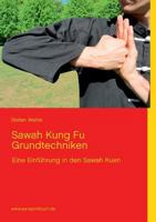 Sawah Kung Fu Grundtechniken: Eine Einführung in den Sawah Kuen mit 220 Farbfotos 3848218186 Book Cover