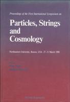 Proceedings of the First International Symposium on Particles, Strings and Cosmology Northeastern University, Boston, USA 27-31 March 1990 9810203926 Book Cover
